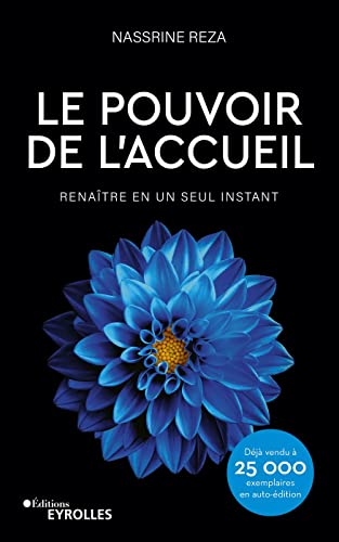 Le Pouvoir de l'Accueil: Renaître en un seul instant