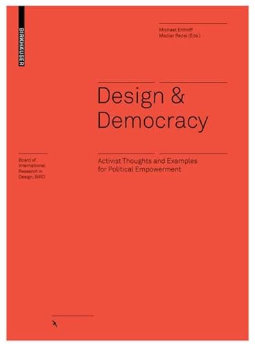 Design & Democracy: Activist Thoughts and Examples for Political Empowerment (Board of International Research in Design)