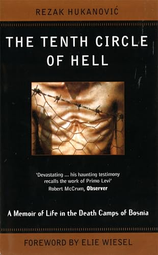 The Tenth Circle of Hell: A Memoir of Life in the Death Camps of Bosnia