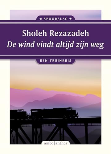 De wind vindt altijd zijn weg: een treinreis (Spoorslag, 8) von Ambo|Anthos