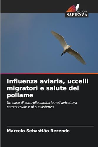 Influenza aviaria, uccelli migratori e salute del pollame: Un caso di controllo sanitario nell'avicoltura commerciale e di sussistenza