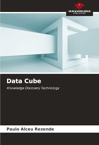 Data Cube: Knowledge Discovery Technology von Our Knowledge Publishing