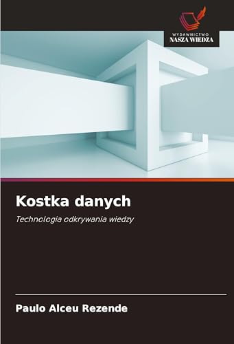 Kostka danych: Technologia odkrywania wiedzy von Wydawnictwo Nasza Wiedza