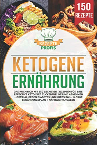 Ketogene Ernährung: Das Kochbuch mit 150 leckeren Rezepten für eine effektive Keto Diät. Zuckerfrei gesund abnehmen - Optimal gegen Diabetes und Krebs inkl. 14 Tage Ernährungsplan + Nährwertangaben Ketogene Ernährung: Das Kochbuch mit 150 leckeren Rezepten für eine effektive Keto Diät. Zuckerfrei gesund abnehmen - Optimal gegen Diabetes und Krebs inkl. 14 Tage Ernährungsplan + Nährwertangaben von Independently published