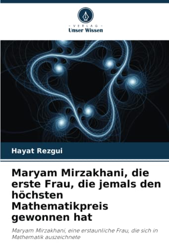 Maryam Mirzakhani, die erste Frau, die jemals den höchsten Mathematikpreis gewonnen hat: Maryam Mirzakhani, eine erstaunliche Frau, die sich in Mathematik auszeichnete