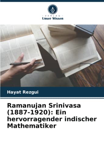 Ramanujan Srinivasa (1887-1920): Ein hervorragender indischer Mathematiker von Verlag Unser Wissen