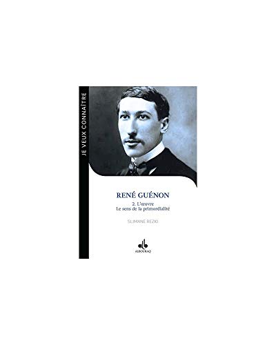 René Guénon : Livre le sens de la primordialité (Tome II): L'oeuvre von Albouraq éditions