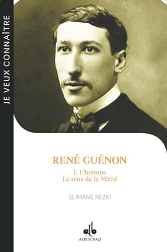 René Guénon - Tome 1 : L'homme - Le sens de la Vérité von Albouraq éditions