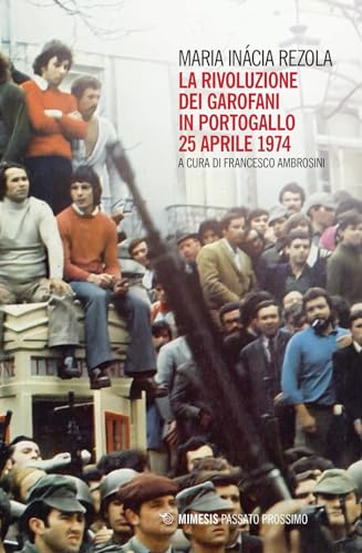 La rivoluzione dei garofani in Portogallo. 25 aprile 1974 (Passato prossimo) von Mimesis