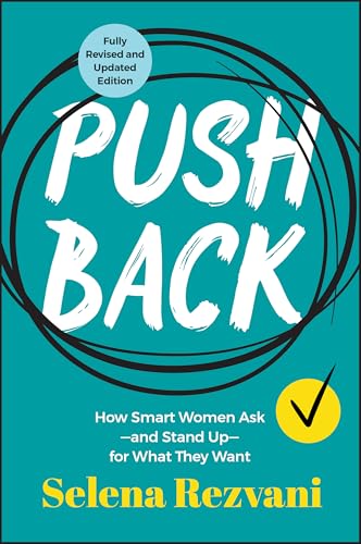 Pushback: How Smart Women Ask--and Stand Up--for What They Want