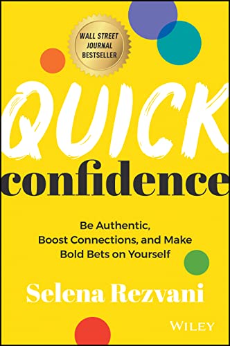 Quick Confidence: Be Authentic, Boost Connections, and Make Bold Bets on Yourself von Wiley