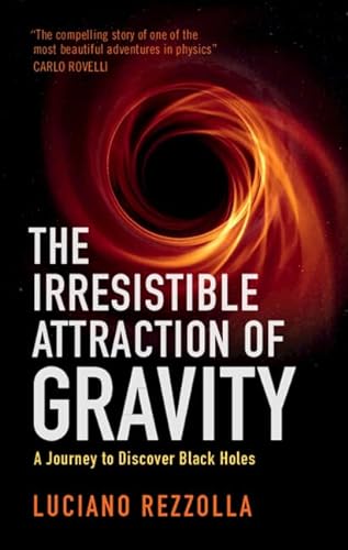 The Irresistible Attraction of Gravity: A Journey to Discover Black Holes von Cambridge University Press