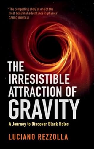 The Irresistible Attraction of Gravity: A Journey to Discover Black Holes von Cambridge University Press