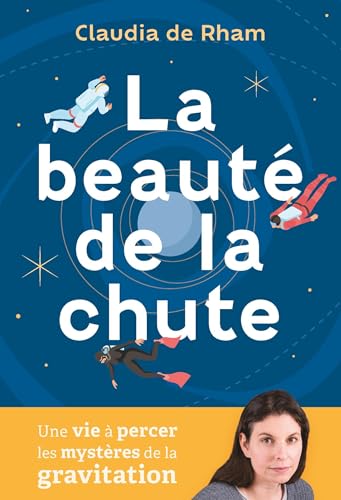 La beauté de la chute: Une vie à percer les mystères de la gravitation von QUANTO