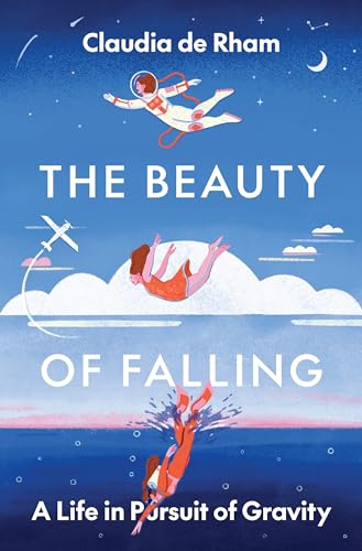 The Beauty of Falling: A Life in Pursuit of Gravity