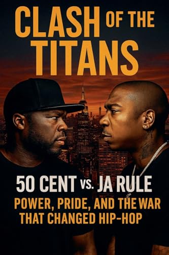 Clash of the Titans: 50 Cent vs. Ja Rule - Power, Pride, and the War That Changed Hip-Hop von Hhv Publishing