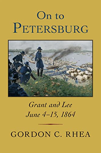 On to Petersburg: Grant and Lee, June 4-15, 1864 von Louisiana State University Press