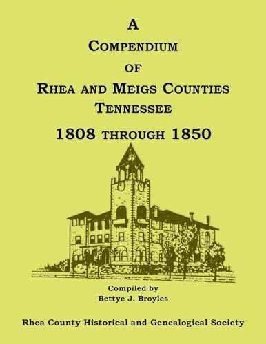 A Compendium of Rhea and Meigs Counties, Tennessee 1808 Through 1850 von Heritage Books Inc.