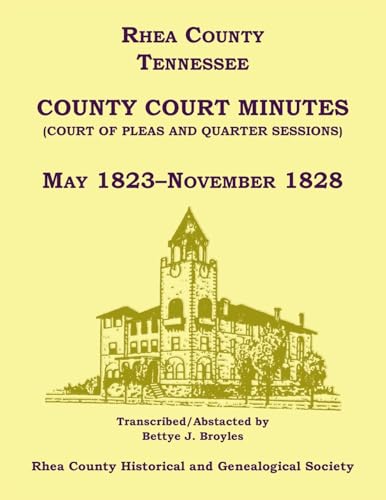 Rhea County, Tennessee County Court Minutes (Court of Pleas and Quarter Sessions), May 1823-November 1828 von Heritage Books Inc.