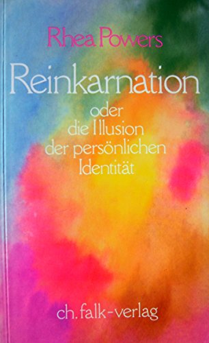 Reinkarnation. Oder die Illusion der persönlichen Identität von Falk Christa