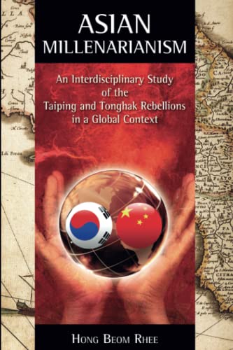 Asian Millenarianism: An Interdisciplinary Study of the Taiping and Tonghak Rebellions in a Global Context