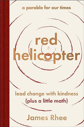 red helicopter―a parable for our times: lead change with kindness (plus a little math) von HarperOne