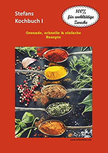 Stefans Kochbuch I: Gesunde, schnelle & einfache Rezepte (Stefans Kochbücher und der Ernährungsratgeber, Band 1) von Books on Demand