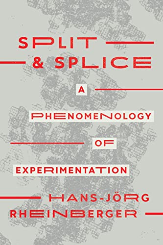 Split and Splice: A Phenomenology of Experimentation von University of Chicago Press