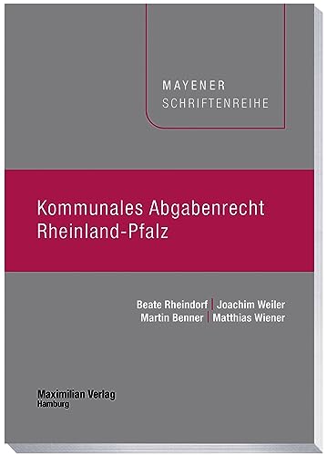 Kommunales Abgabenrecht Rheinland-Pfalz (Mayener Schriftenreihe) von Maximilian Vlg