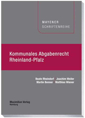 Kommunales Abgabenrecht Rheinland-Pfalz (Mayener Schriftenreihe) von Maximilian Vlg