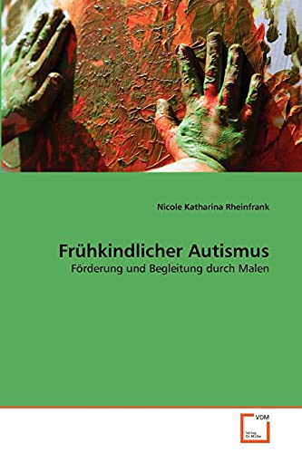 Frühkindlicher Autismus: Förderung und Begleitung durch Malen