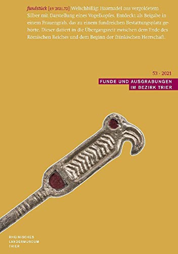 Funde und Ausgrabungen im Bezirk Trier 53/2021: Aus der Arbeit des Rheinischen Landesmuseums Trier