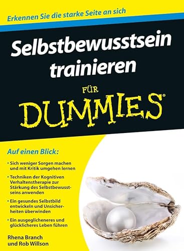 Selbstbewusstsein trainieren für Dummies: Erkennen Sie die starke Seite an sich Selbstbewusstsein trainieren für Dummies: Erkennen Sie die starke Seite an sich
