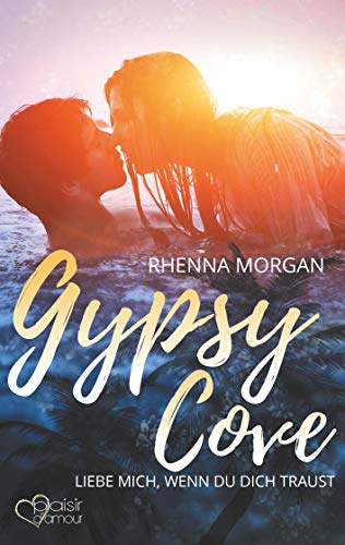 Gypsy Cove: Liebe mich, wenn du dich traust von Plaisir d'Amour Verlag