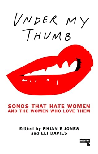 Under My Thumb: Songs That Hate Women and the Women Who Love Them von Repeater