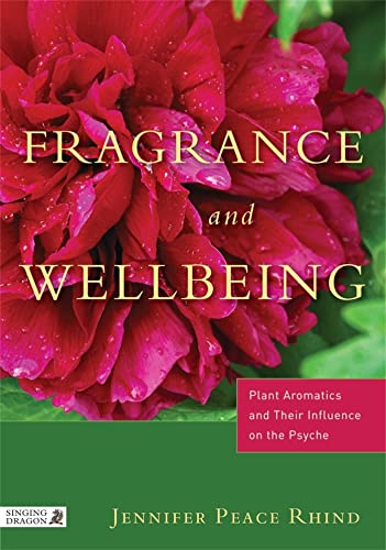 Fragrance & Wellbeing: Plant Aromatics and Their Influence on the Psyche