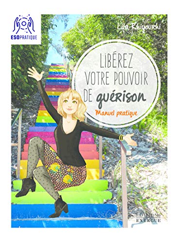 Libérez votre pouvoir de guérison - Manuel pratique: Manuel pratique pour développer votre magnétisme énergétique Libérez votre pouvoir de guérison - Manuel pratique: Manuel pratique pour développer votre magnétisme énergétique