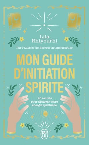Mon guide d'initiation spirite: 90 secrets pour déployer votre énergie spirituelle von J'AI LU