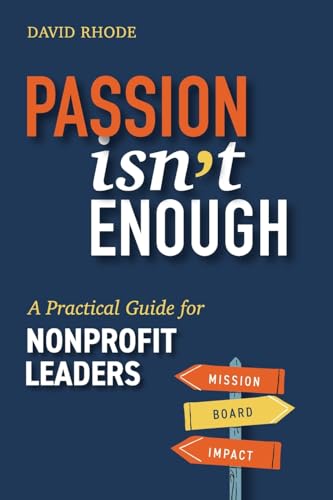 Passion Isn't Enough: A Practical Guide for Nonprofit Leaders von Red Thread Publishing LLC