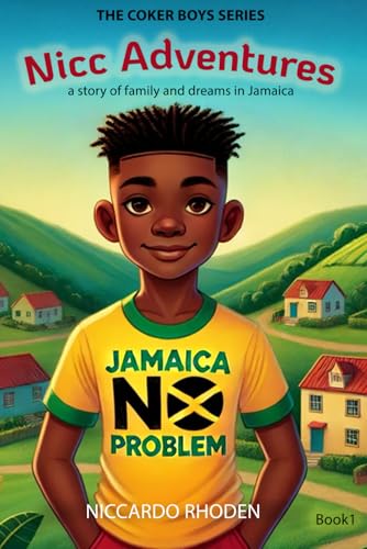 Nicc Adventures: A Story of Family and Dreams in Jamaica (The Coker Boys Series, Band 1) von Self Published