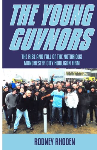 Young Guvnors: The Rise & Fall of the Notorious Manchester City Football Hooligan Firm von Empire Publications Ltd
