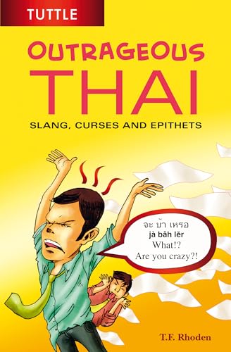 Outrageous Thai: Slang, Curses and Epithets: Slang, Curses and Epithets (Thai Phrasebook) von Tuttle Publishing