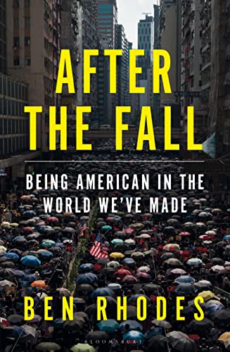 After the Fall: Being American in the World We've Made (Bloomsbury Publishing)
