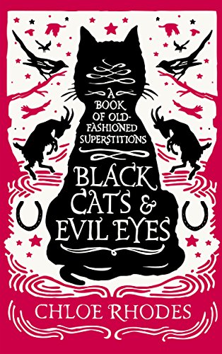 Black Cats & Evil Eyes: A Book of Old-Fashioned Superstitions von Michael O'Mara Books