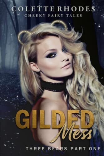 Gilded Mess: A Reverse Harem Shifter Goldilocks Retelling (Cheeky Fairy Tales, Band 1)