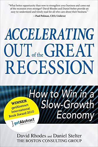 Accelerating out of the Great Recession: How to Win in a Slow-Growth Economy