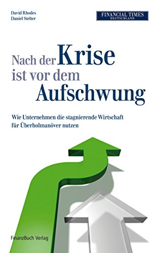 Nach der Krise ist vor dem Aufschwung: Wie Unternehmen die stagnierende Wirtschaft für Überholmanöver nutzen