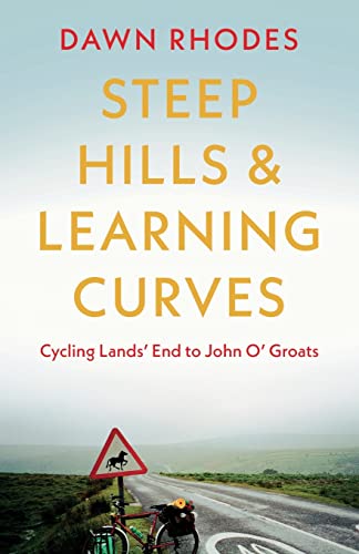 Steep Hills & Learning Curves: Cycling Lands' End to John O' Groats von Troubador Publishing Ltd