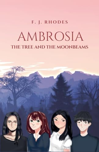 Ambrosia The tree and the moonbeams (Ambrosia Saga, Band 1) von F. J. Rhodes