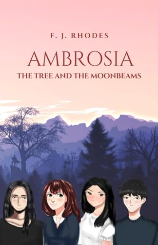 Ambrosia: The tree and the moonbeams (Ambrosia Saga, Band 1) von José Fernando Rodas Guillén
